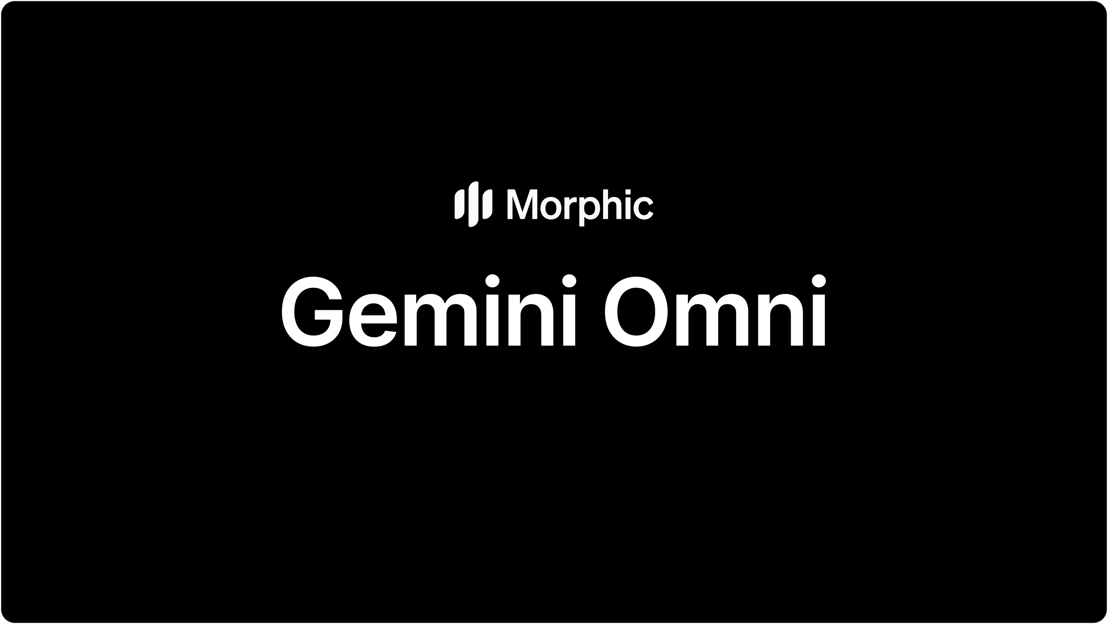Gemini Omni by Google on Morphic
