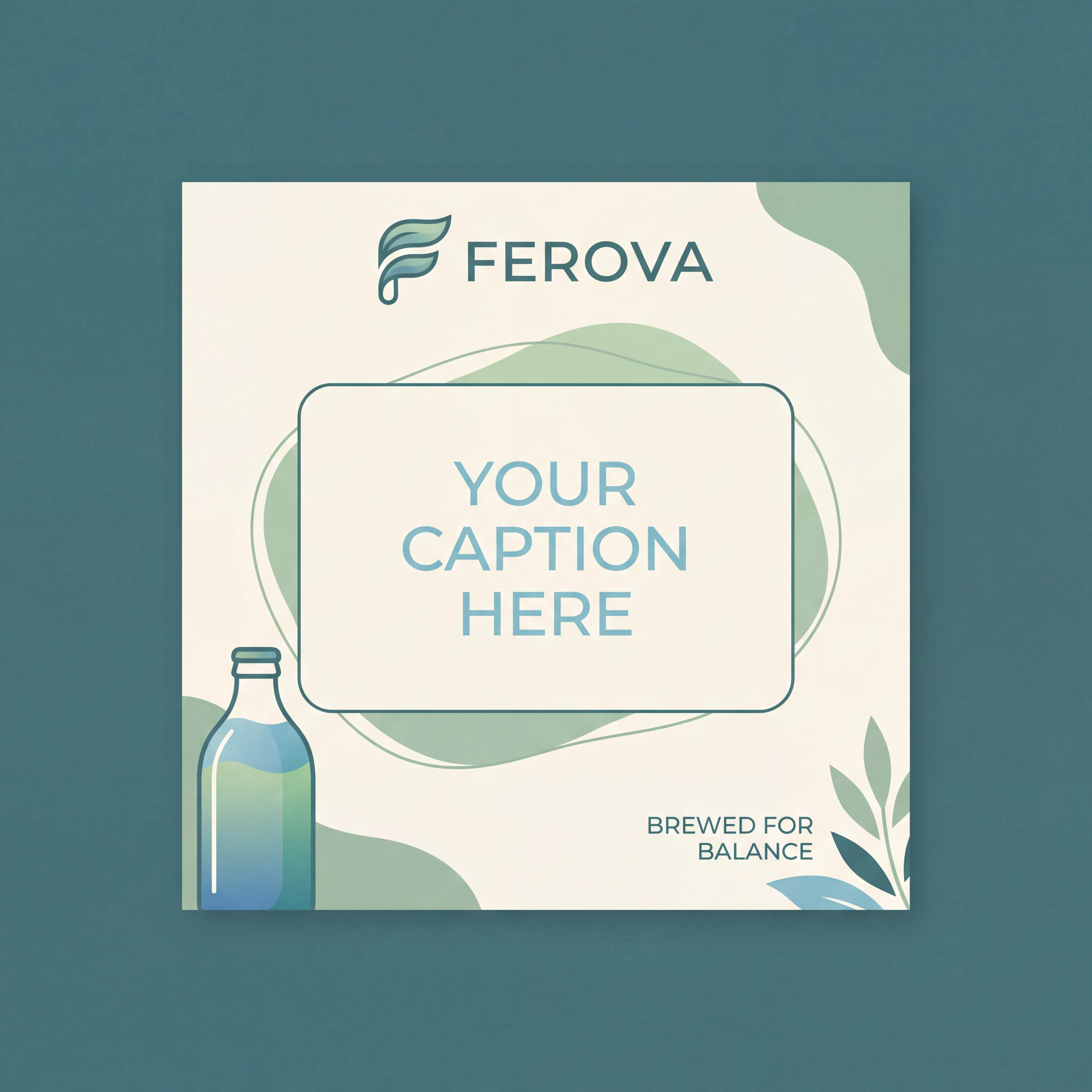 Gebrandete Ferova-Social-Media-Vorlage mit Petrol-Farbschema, Blatt-Illustrationen, einer Flaschengrafik und einem Platzhalter „Your Caption Here“