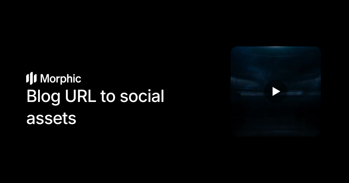 Blog URL to social assets | Morphic Workflows