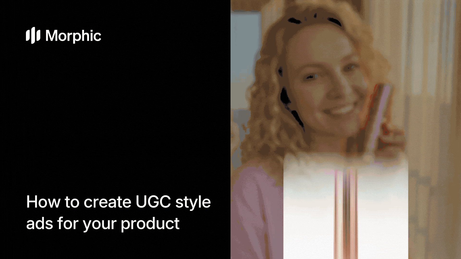 How to create UGC-style ads for your product using Morphic AI workflow
