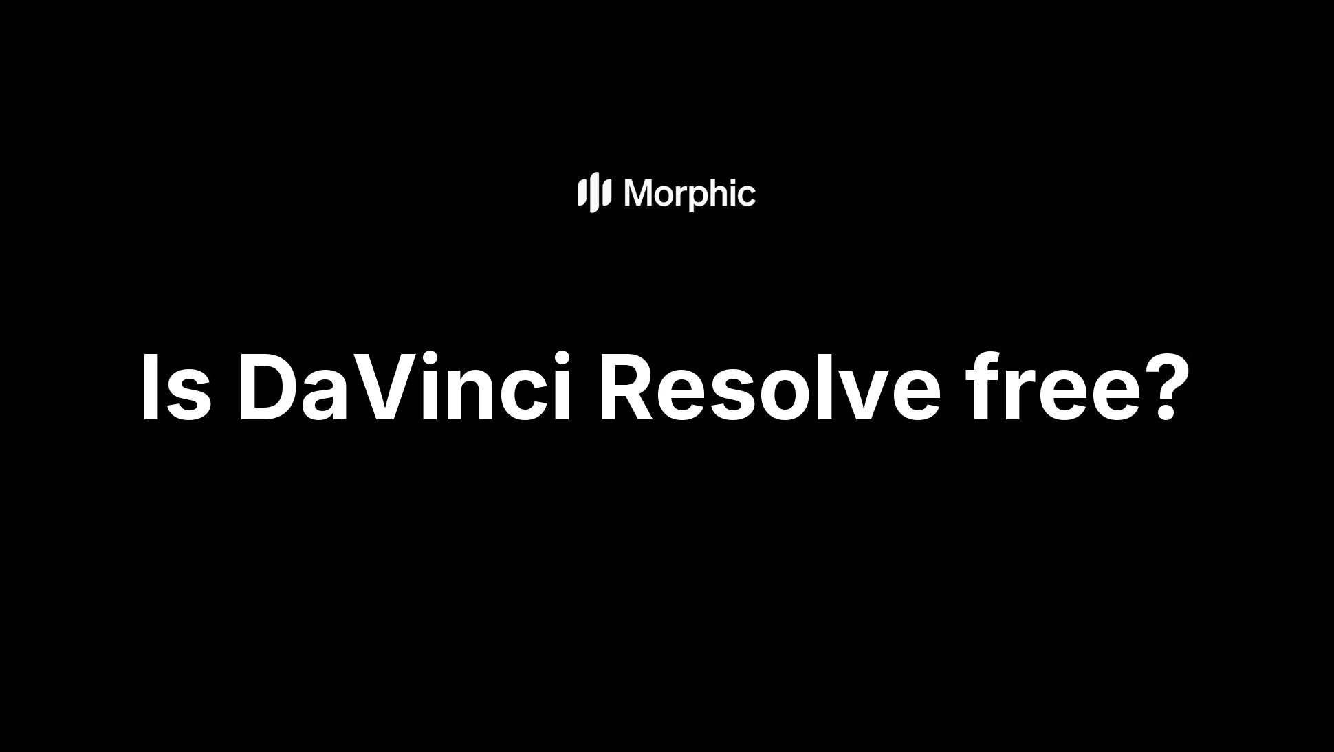 Is DaVinci Resolve free?